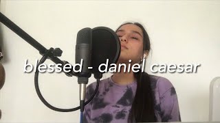 blessed - daniel caesar (cover)