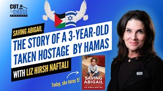 Saving Abigail: The Story of a 3-Year-Old Taken Hostage by Hamas ft. Liz Hirsh Naftali