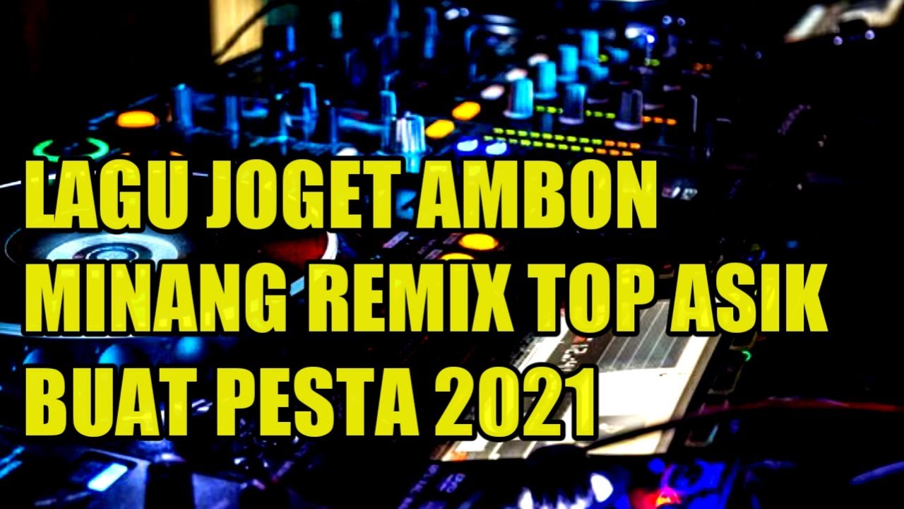 LAGU JOGET AMBON TERBARU MINANG EDIT REMIX 2021
