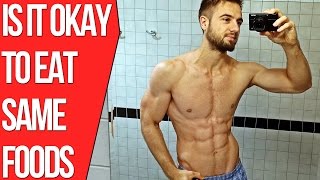 Is It Okay To Eat The Same Food Everyday? (When Dieting To Get Ripped)