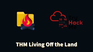 Living Off The Land Binaries & Attack Tools Explained | TryHackMe