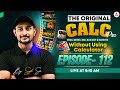 🔥The Original Calc Pro | Calculate without using Calculator | Episode-112| by Sujit Sir