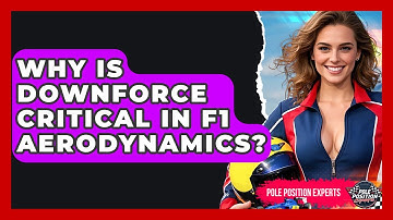 Why Is Downforce Critical In F1 Aerodynamics? - Pole Position Experts
