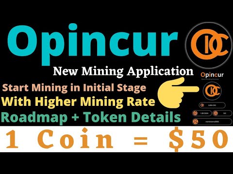 Opincur - New Mining Application | Higher Mining Speed in Initial Stage | 1 Coin = $50