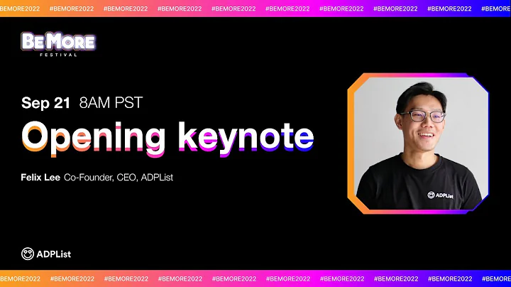 ADPList BeMore 2022 Opening keynote | Felix Lee