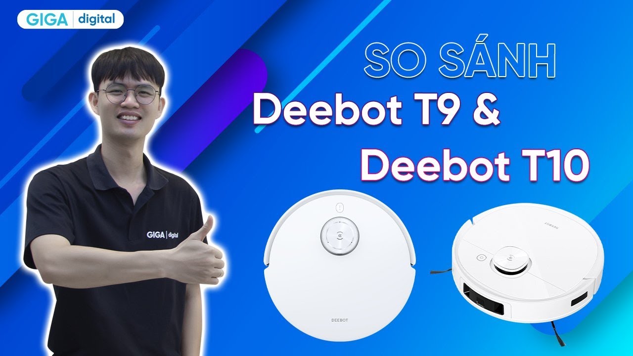 So sánh Ecovacs Deebot T9 và Ecovacs Deebot T10 GIGA.vn YouTube