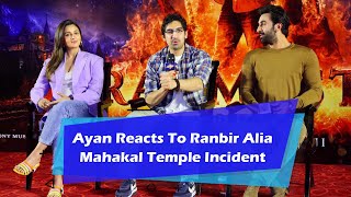 Ayan Mukerji Reacts To Ranbir Alia Mahakal Temple Incident