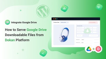 How to Serve Google Drive Downloadable Files from Dokan Platform