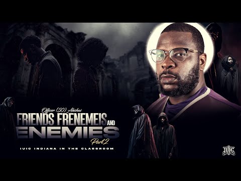 Friends Frenemies and Enemies | Part 2