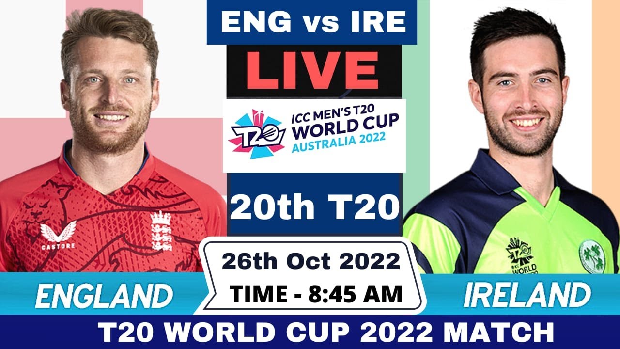 Live Eng Vs Ire England Vs Ireland Live 20th T20 Match Eng Vs Ire