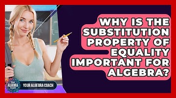 Why Is The Substitution Property Of Equality Important For Algebra? - Your Algebra Coach