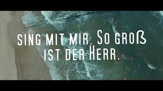 Video thumbnail of "So groß ist der Herr   Lyric Video"