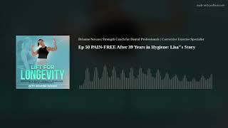 Ep 50  PAIN-FREE After 39 Years in Hygiene: Lisa’'s Story