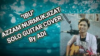 IBU (Azzam Nur Mukjizat)  Solo Guitar Cover By Adi