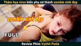 [Review Phim] Thảm Họa Virus Biến Phụ Nữ Thành Zombie Xinh Đẹp