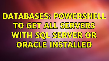 Databases: PowerShell to get all servers with SQL Server or Oracle installed (4 Solutions!!)