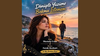 Dönüpte Yüzüme Bakma İstemem (Feat. Mustafa Uzun)