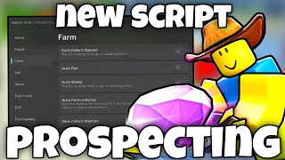 Prospecting Best Script *UPDATE* - Auto Farm, Auto Sell, ESP Items, Auto Buy & MORE Mobile & PC