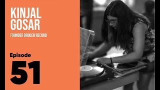 Episode 51 - Kinjal Gosar, Owner Drocer Records