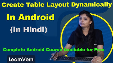How to Create Table Layout Dynamically in Android | View Hierarchy in Android | Video in Hindi