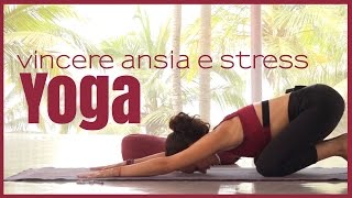 Come vincere ansia  e stress con lo Yoga