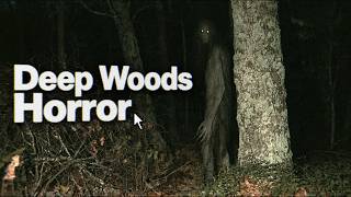 Deep Woods Horror Stories About Things That Shouldn’t Exist