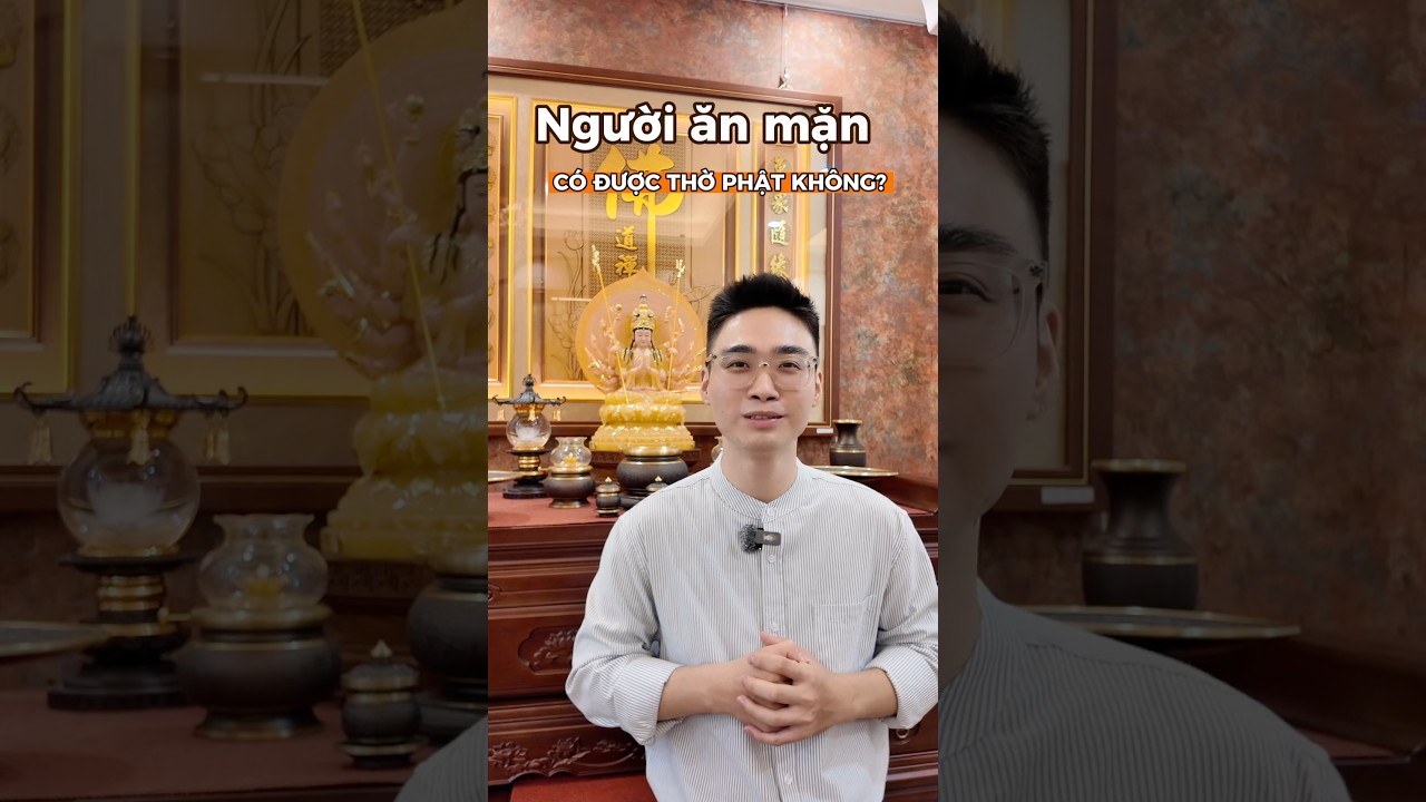 Người ăn mặn có được thờ Phật không? #thophat #banthophat #phatphap #adidaphat #hocphatmoingay
