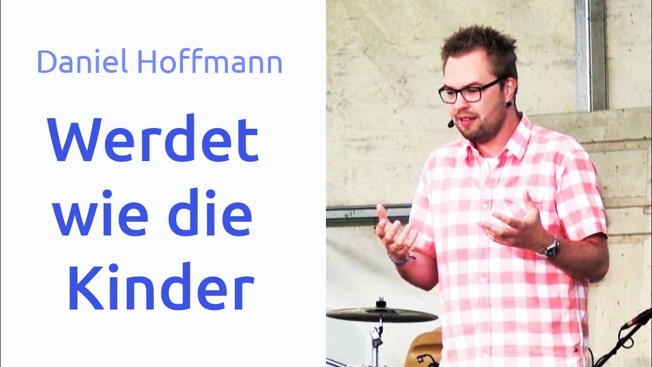 J-Camp 2016 - Werdet wie die Kinder - Predigt von Daniel Hoffmann - YouTube