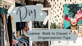 DIY Custom Walk in Closet + Organization Tips