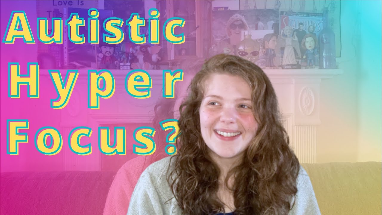 Is Autistic Hyper-Focus A Thing?
