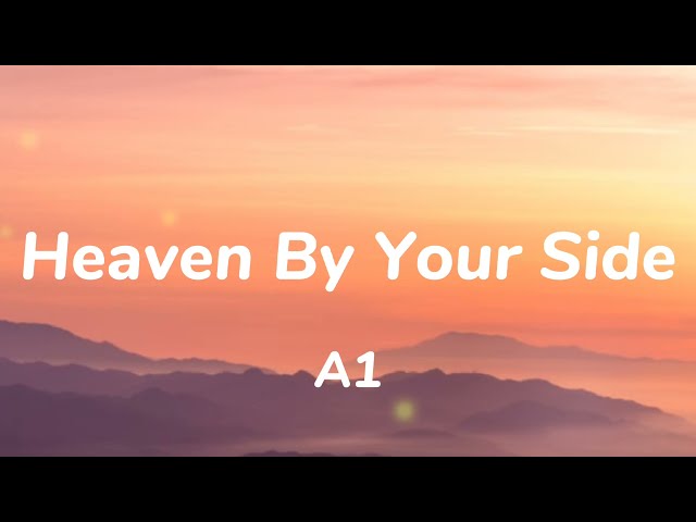 A1 - Heaven By Your Side (Lyrics) class=