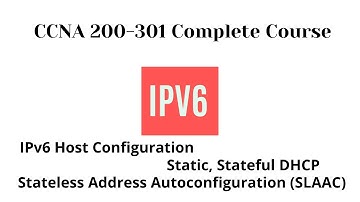 IPv6 Host Configuration | Static, Stateful DHCP and  Stateless Address Autoconfiguration (SLAAC)