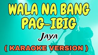 Video voorbeeld van "WALA NA BANG PAG-IBIG - JAYA "VIDEOKE" STAR KARAOKE"