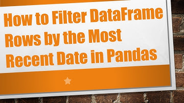 How to Filter DataFrame Rows by the Most Recent Date in Pandas
