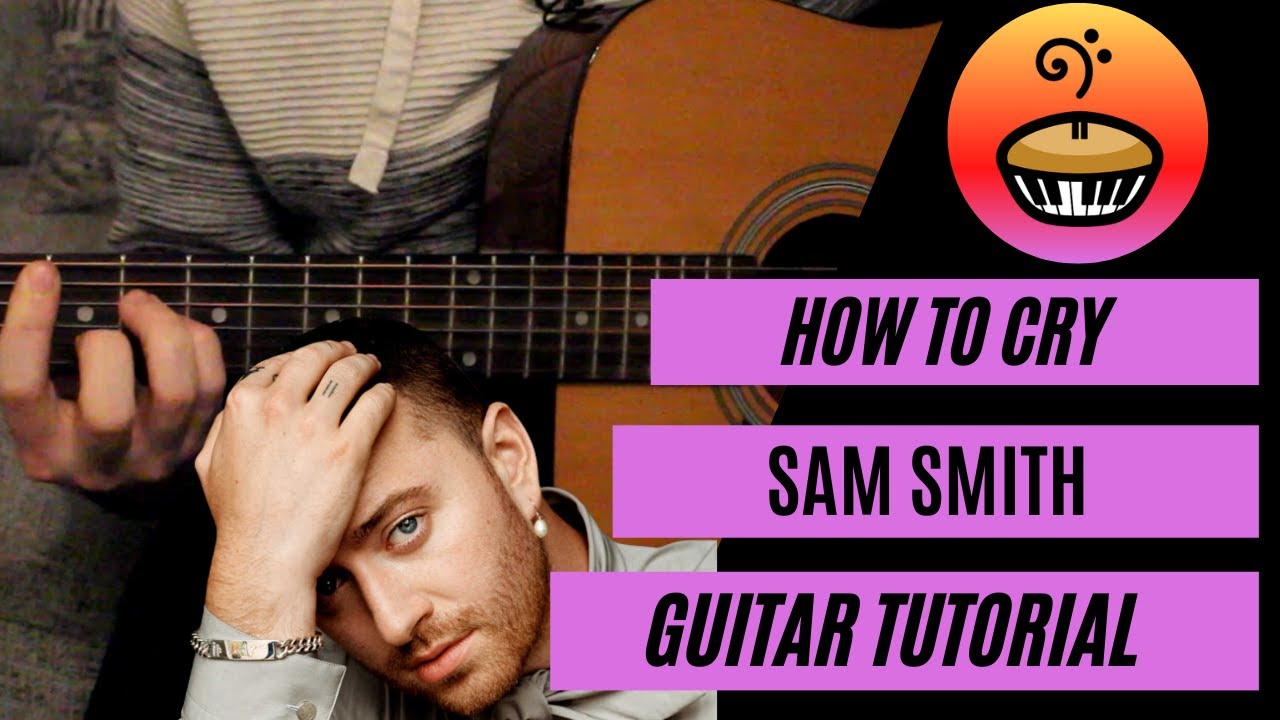 How To Cry Sam Smith Guitar Chord Tutorial YouTube