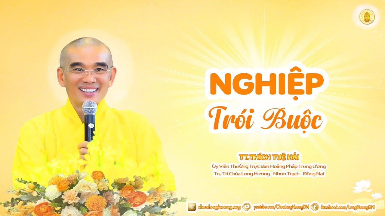 Nghiệp Trói Buộc -  TT. Thích Tuệ Hải - Chùa Long Hương