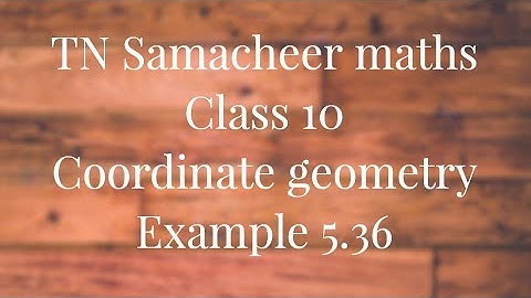 Example 5.36 Class 10 Co-ordinate geometry Tamilnadu Samacheer maths  Nithyaganesh Maths