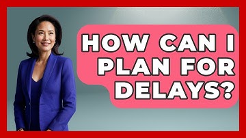 How Can I Plan For Delays? - The Time Management Pro