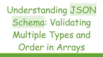 Understanding JSON Schema: Validating Multiple Types and Order in Arrays