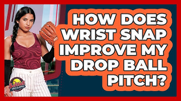 How Does Wrist Snap Improve My Drop Ball Pitch?