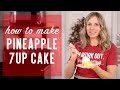 How to Make PINEAPPLE 7UP CAKE {Recipe Video}