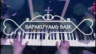 Download lagu BAPAKU YANG BAIK - Piano Cover