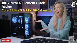 iBUYPOWER Element Black Review: Core Ultra 5 & RTX 5060 Gaming!