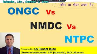 ONGC  Vs NMDC  Vs NTPC | Comparative Analysis of Stocks | Latest News| Which will Give Good Returns?