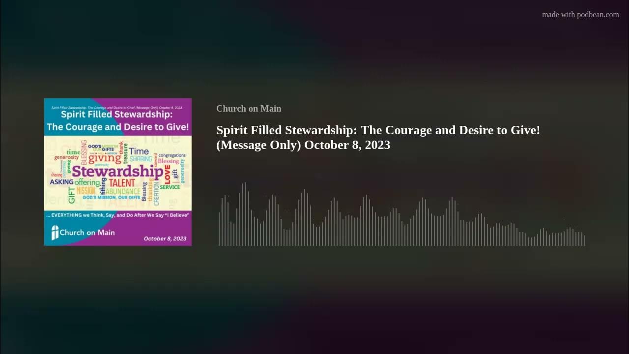 spirit-filled-stewardship-the-courage-and-desire-to-give-message