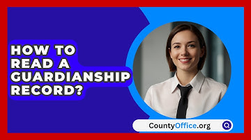 How To Read A Guardianship Record? - CountyOffice.org