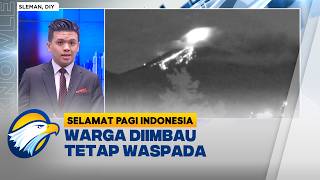 Gunung Merapi Kembali Mengeluarkan Awan Panas - Selamat Pagi Indonesia