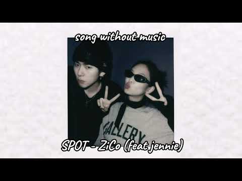 Spot ZICO Feat Jennie Song Without Music