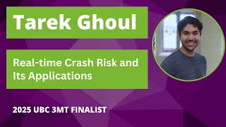 Tarek Ghoul, Real-Time Crash Risks Ubc 3Mt 2025 Semi-Finalist
