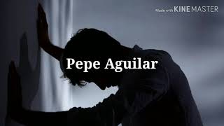 Pepe Aguilar- Miedo (Letra)